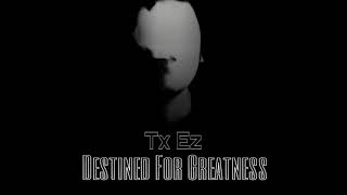 TxEz - Never Sleep (Destined For Greatness)