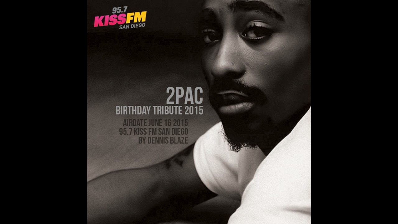 2Pac Birthday Mix by Dennis Blaze 95.7 KISS FM San Diego (Airdate June 16 2015)