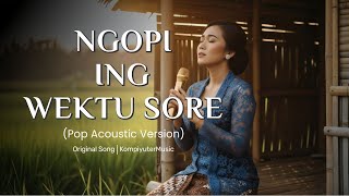 Ngopi Ing Wektu Sore (Pop Acoustic Version) | Lagu Jawa Pop Galau & Santai ☕🌅