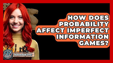 How Does Probability Affect Imperfect Information Games? - The Board Game Xpert