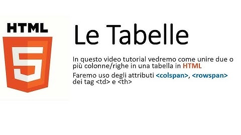 9^ TUTORIAL HTML - LE TABELLE: attributi colspan & rowspan del tag td e th