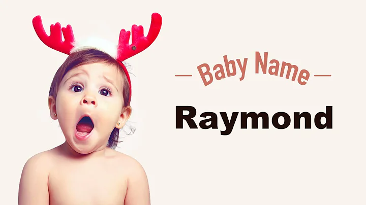 Raymond - Tên bé trai ý nghĩa, nguồn gốc và phổ biến