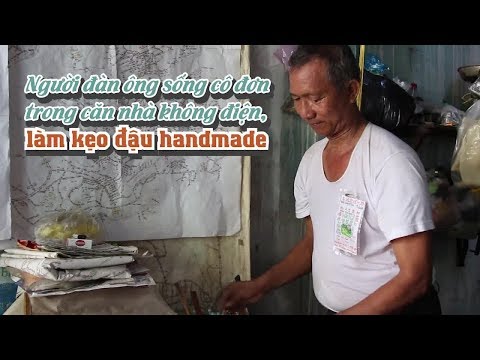Video Người đàn ông cô đơn trong căn nhà không điện, làm kẹo... - youtube