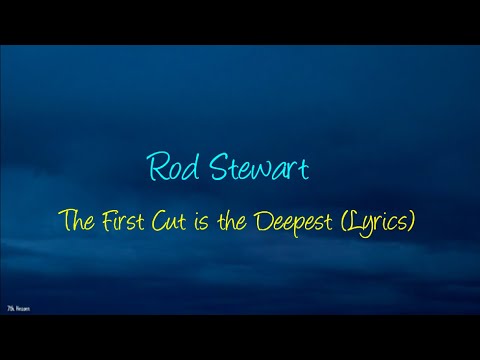 Rod Stewart - The First Cut Is The Deepest