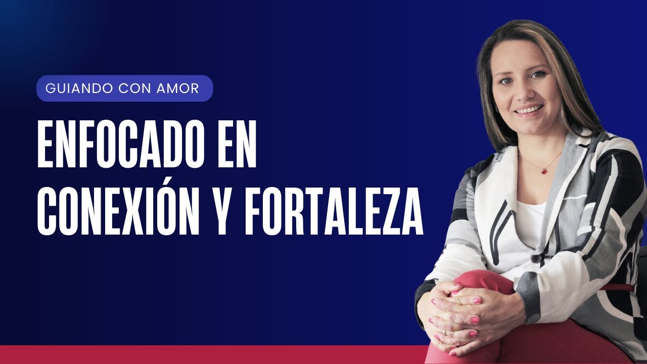 DÍA 4 Enfocado en Conexión y Fortaleza (Guiando con Amor)