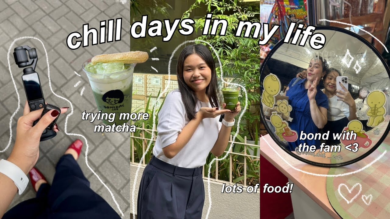 chill days in my life 🍵 strolling around bgc & makati, trying matchas, bonding with family