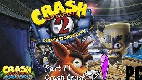 Crash Bandicoot 2 Cortex Strikes Back (N. Sane Trilogy) (PC) Part 11: Crash Crush