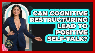 Can Cognitive Restructuring Lead To Positive Self-talk? - The Life Coach Expert