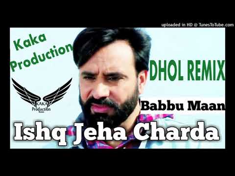 ISHQ DHOL REMIX BABBU MAAN KAKA PRODUCTION Latest Punjabi Songs 2020
