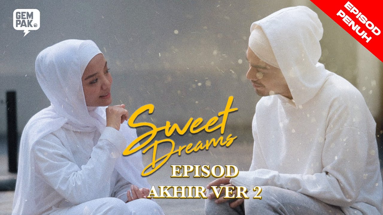 [EPISOD PENUH]  Sweet Dreams EP AKHIR VER 2 - Mira Filzah, Ben Amir, Sean Lee