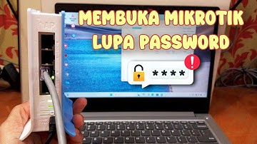 Cara Membuka Mikrotik Lupa Password
