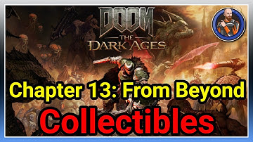 Doom The Dark Ages - Chapter 13: From Beyond All Collectibles & Gold Locations & Challenges