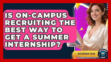 Is On-campus Recruiting The Best Way To Get A Summer Internship? - Internship Hero