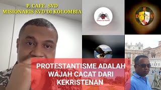 PROTESTANTISME ADALAH WAJAH CACAT DARI KEKRISTENAN 