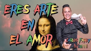 Carlos Faroy—-Eres  Arte En El Amor chords