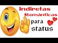 Indiretas românticas para status 💕😍 súper romântico