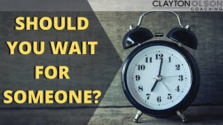 Should You Wait For Someone To Be Ready For A Relationship?