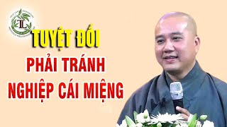 Tuyệt Đối Phải Tránh Nghiệp Từ Cái Miệng"Thầy Thích Pháp Hòa