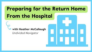 Preparing for the Return Home From the Hospital