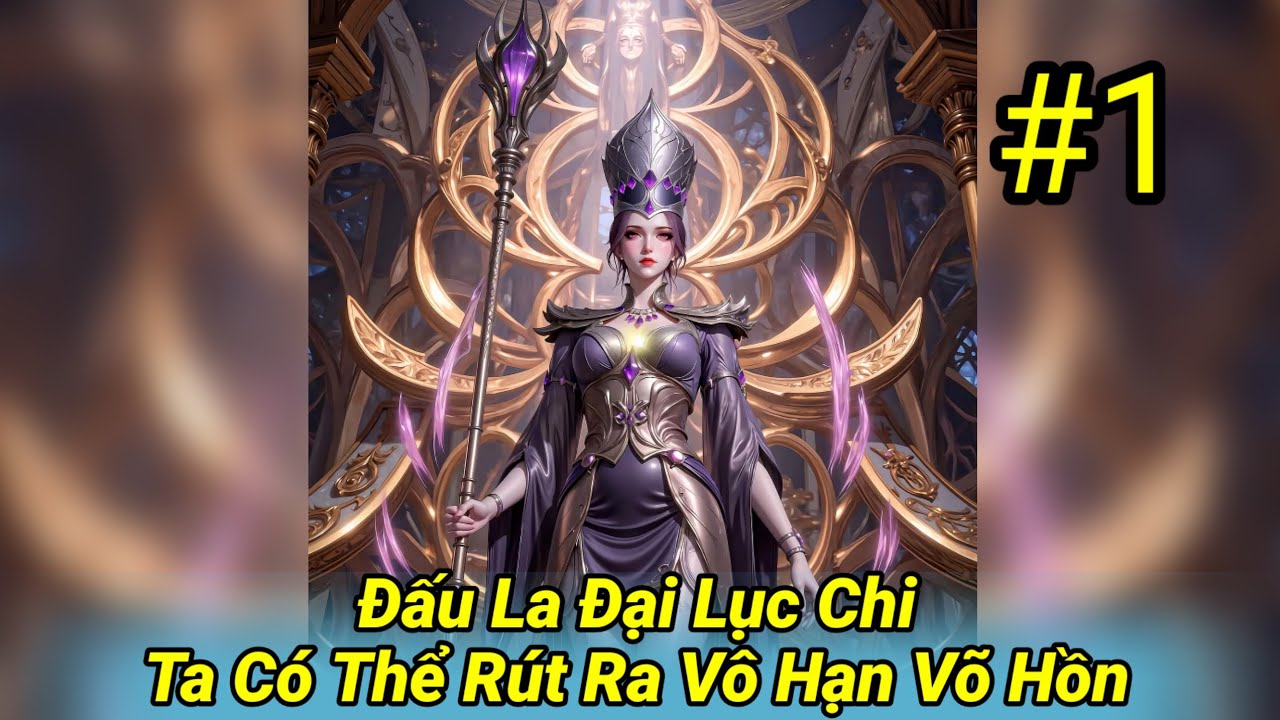 Đấu La Đại Lục Chi Ta Có Thể Rút Ra Vô Hạn Võ Hồn – Tập 1