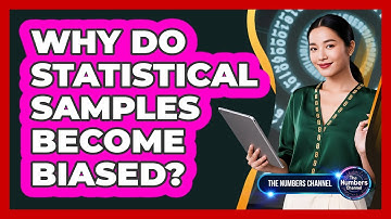 Why Do Statistical Samples Become Biased?