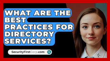 What Are The Best Practices For Directory Services? - SecurityFirstCorp.com