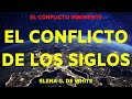 EL CONFLICTO DE LOS SIGLOS. ELENA G. DE WHITE