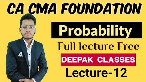Probability class 12 || CMA FOUNDATION || CA FOUNDATION || DEEPAK CLASSES