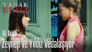Zeynep Ve Yıldız Vedalaşıyor - Yasak Elma 46. Bölüm