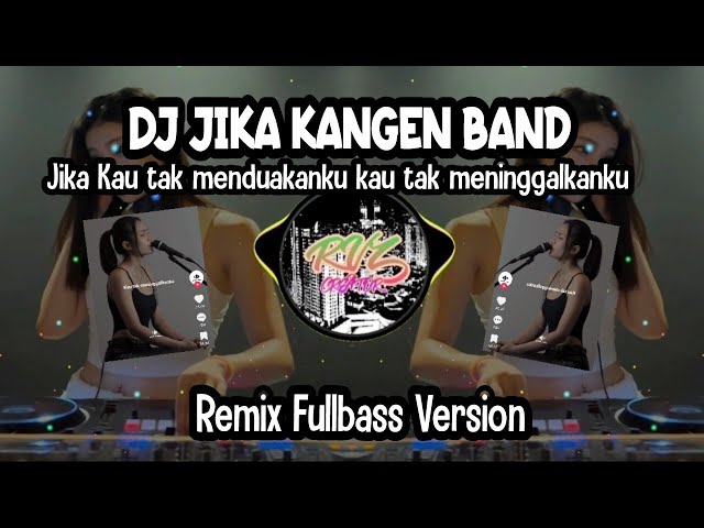 DJ JIKA KANGEN BAND REMIX FULLBASS VERSION class=