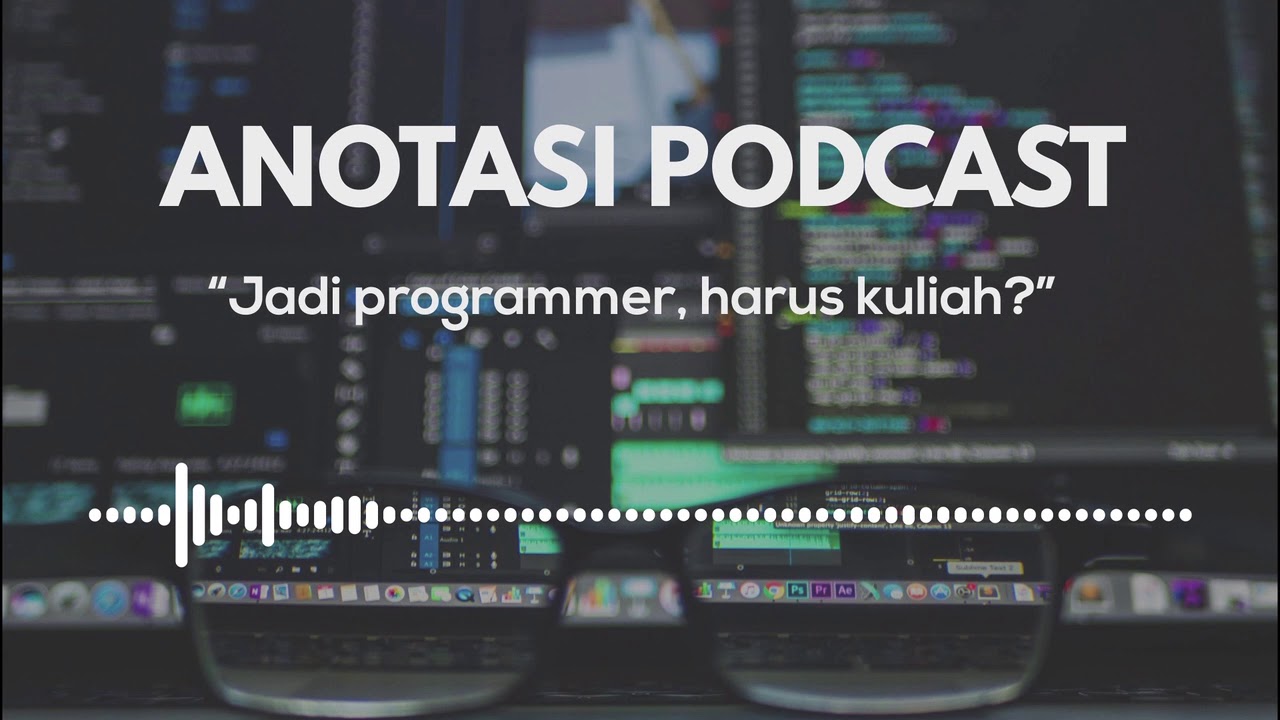 Jadi Programmer Podcast Anotasi #1 - Jadi programmer harus kuliah? - YouTube