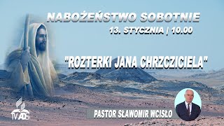 ROZTERKI JANA CHRZCICIELA Pastor Sławomir Wcisło