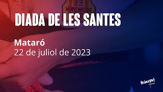 Diada de Les Santes - Mataró (22/07/2023