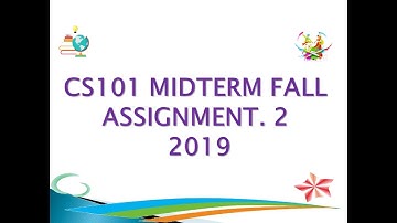 CS101 Assignment 2 Solution Midterm fall 2019 | Informative Info Tech