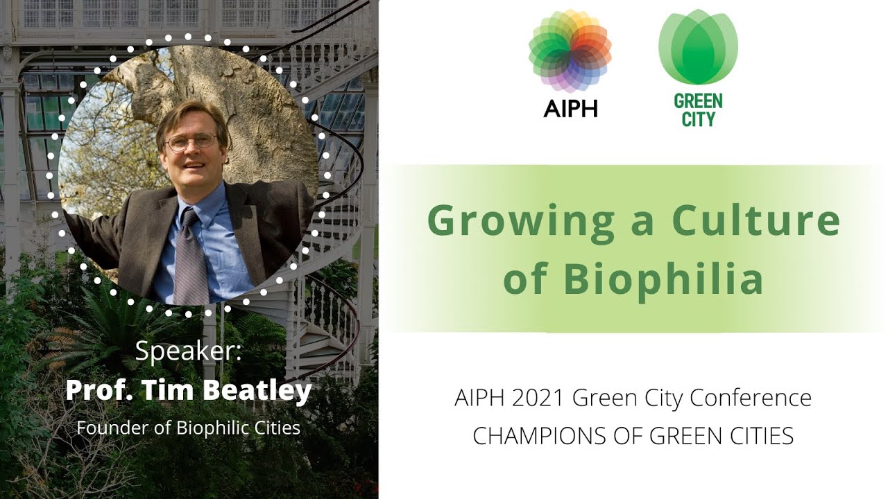 Growing a Culture of Biophilia | Tim Beatley | AIPH Green City - YouTube