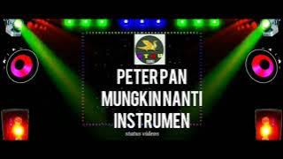 PETERPAN MUNGKIN NANTI INSTRUMEN