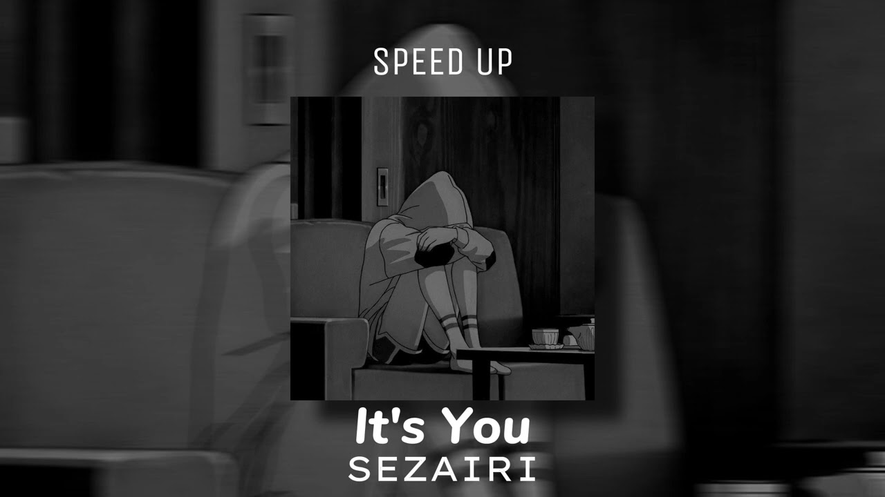 It's You - SEZAIRI ( Speed Up )