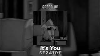 It's You - SEZAIRI ( Speed Up )