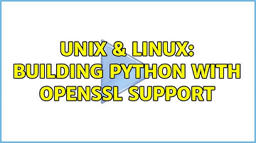 Unix & Linux: Building python with openssl support