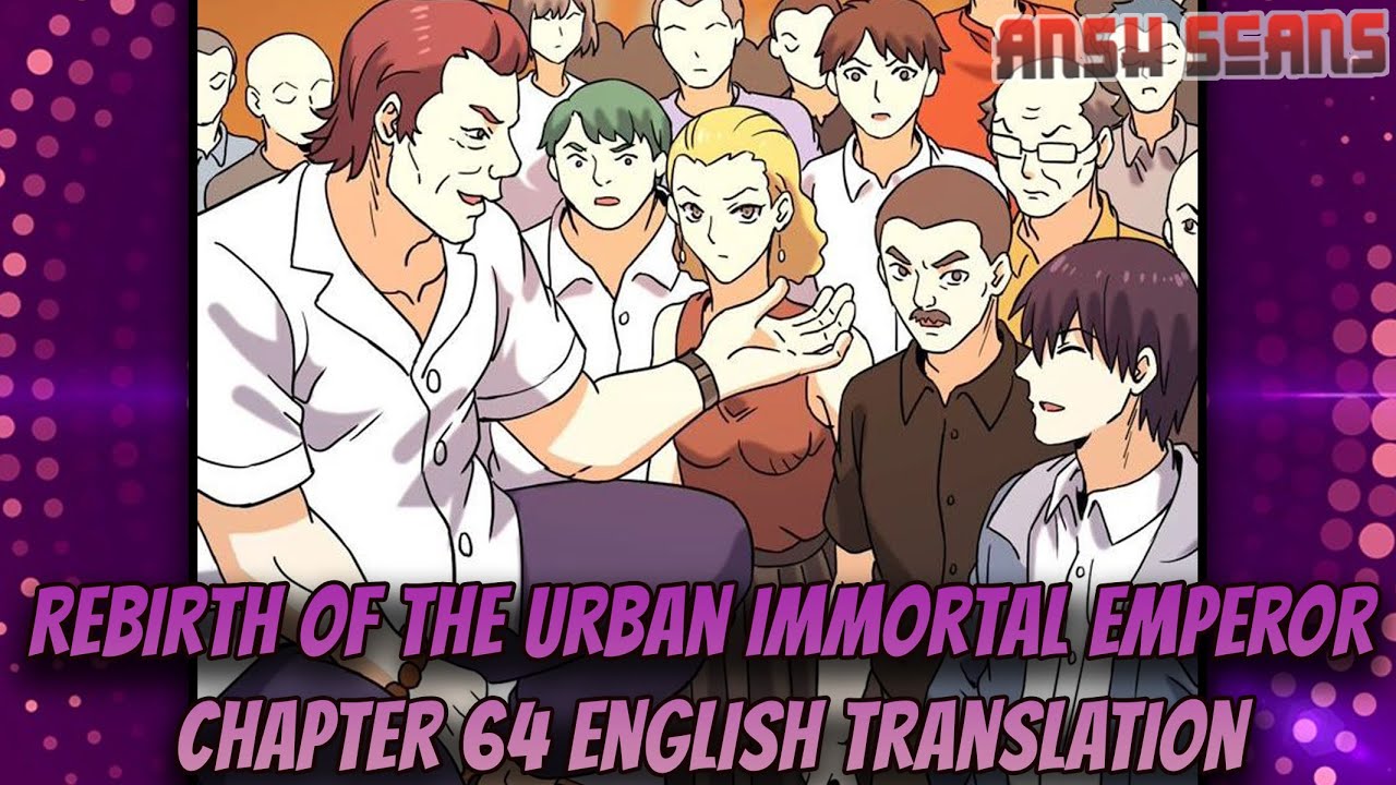 Rebirth Of The Urban Immortal Emperor Chapter 64 English Translation #