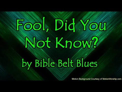 FOOL, DID YOU NOT KNOW?  - Parable of the Rich Fool - Gospel Blues