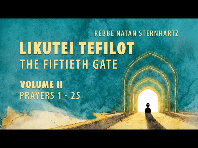 Likutei Tefilot: The Fiftieth Gate 🌿 Prayers of Breslov | Volume II (1–25)