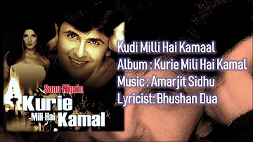 Kudi Milli Hai Kamaal | Sonu Nigam | Amarjit Sidhu | Bhushan Dua | Kurie Mili Hai Kamal - 2003