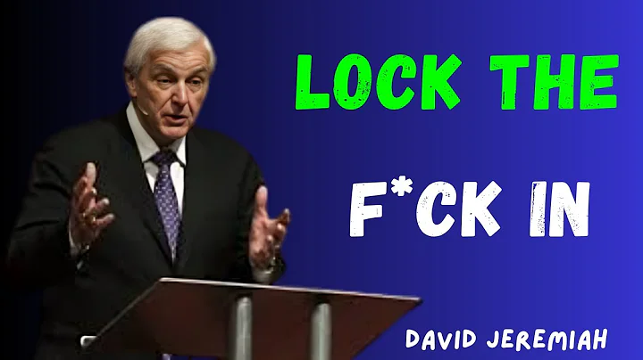 LOCK THE F*CK IN – Powerful Motivational Speech Video by David Jeremiah