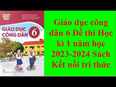 Giáo dục công dân 6 Đề thi Học kì 1 năm học 2023 - 2024 Sách Kết nối tri thức - youtube