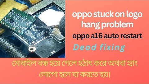 oppo a16 auto restart problem I oppo stuck on logo hang l OPPO A16/a15 DEAD FIX Repair