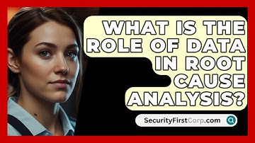 What Is The Role Of Data In Root Cause Analysis? - SecurityFirstCorp.com