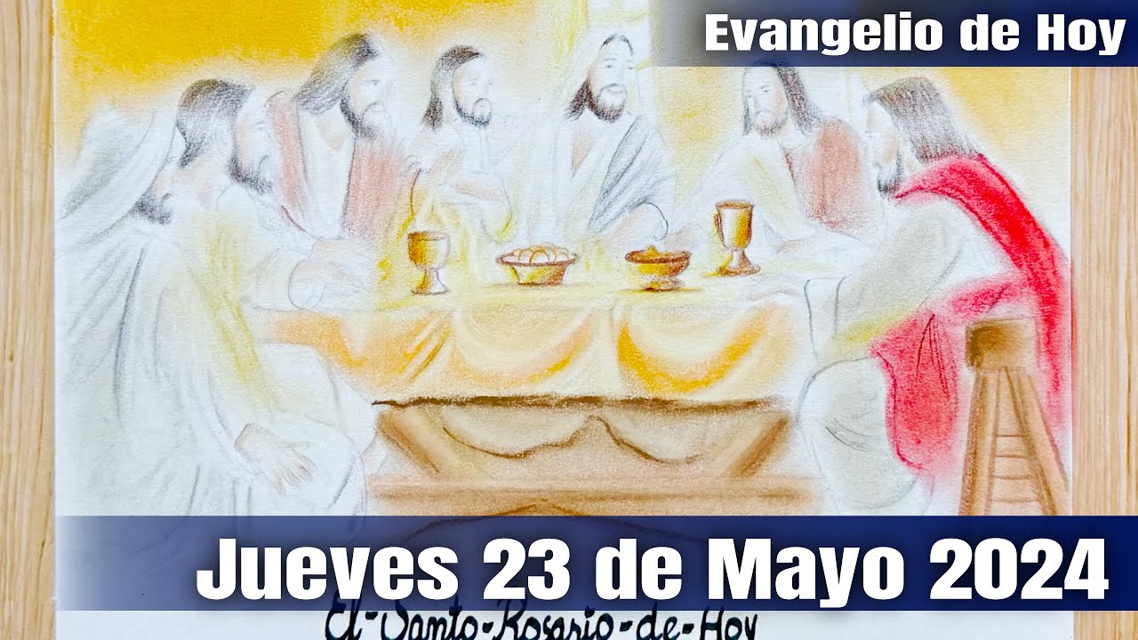 Evangelio de Hoy Jueves 23 de Mayo 2024 El Santo Rosario de Hoy - YouTube