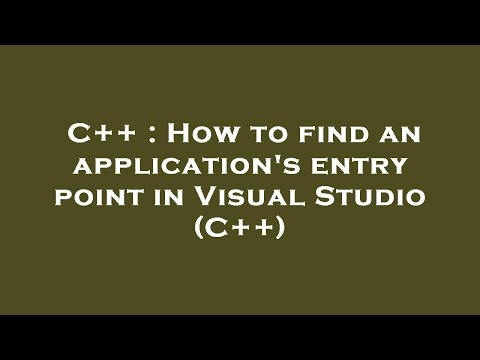 C++ : How to find an application's entry point in Visual Studio (C++)