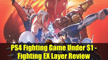 PS4 Fighting Game Under $1 - Fighting EX Layer Review